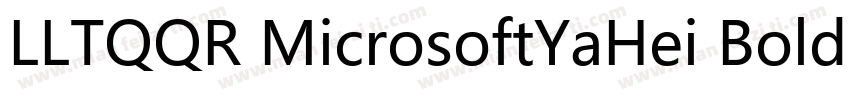 LLTQQR MicrosoftYaHei Bold字体转换